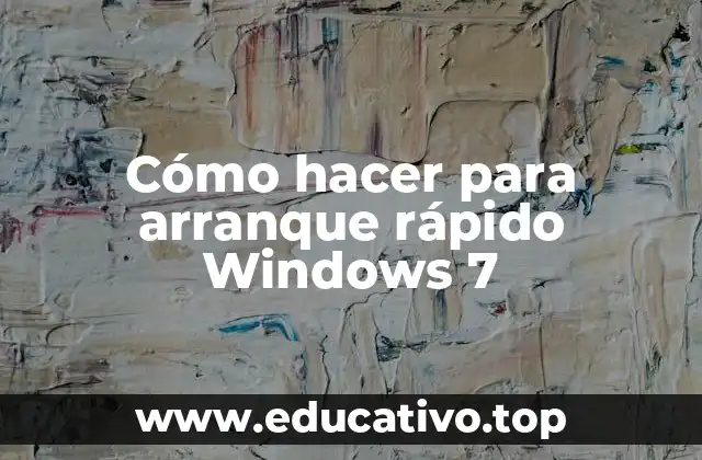 Cómo hacer para arranque rápido Windows 7