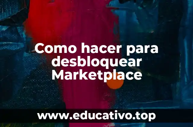 Como hacer para desbloquear Marketplace