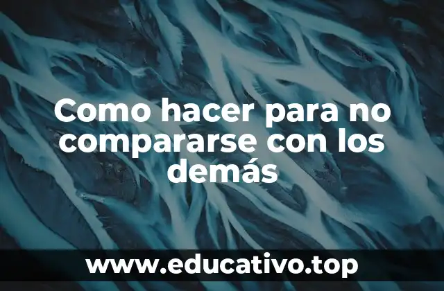 Como hacer para no compararse con los demás