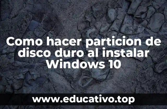 Como hacer particion de disco duro al instalar Windows 10