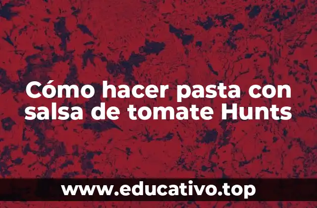 Cómo hacer pasta con salsa de tomate Hunts