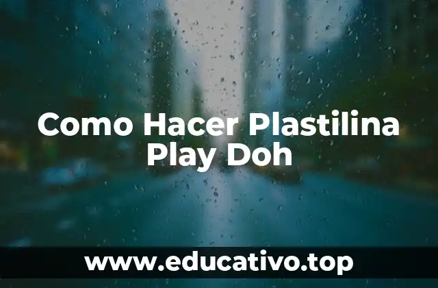 Como Hacer Plastilina Play Doh