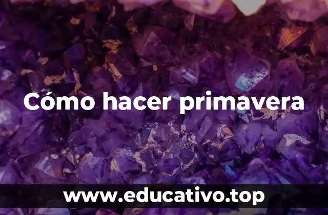 Cómo hacer primavera