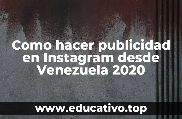 Como hacer publicidad en Instagram desde Venezuela 2020