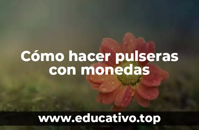 Cómo hacer pulseras con monedas