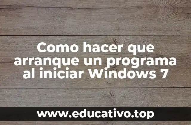 Como hacer que arranque un programa al iniciar Windows 7