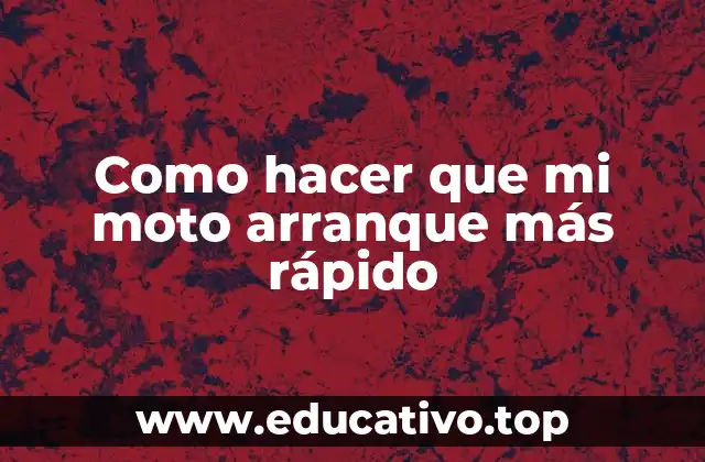 Como hacer que mi moto arranque más rápido