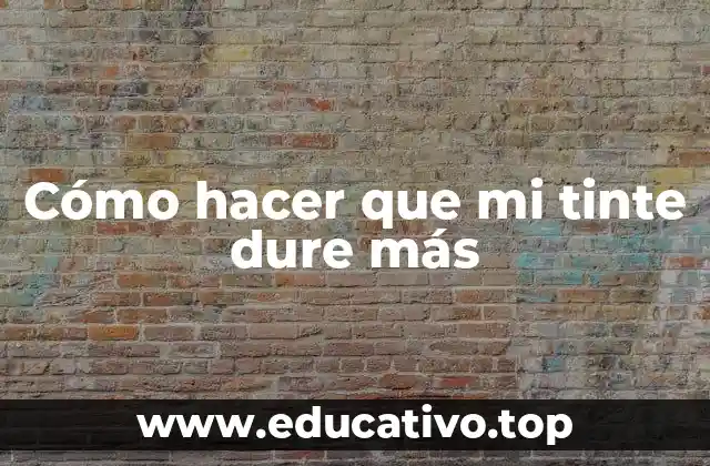 Cómo hacer que mi tinte dure más