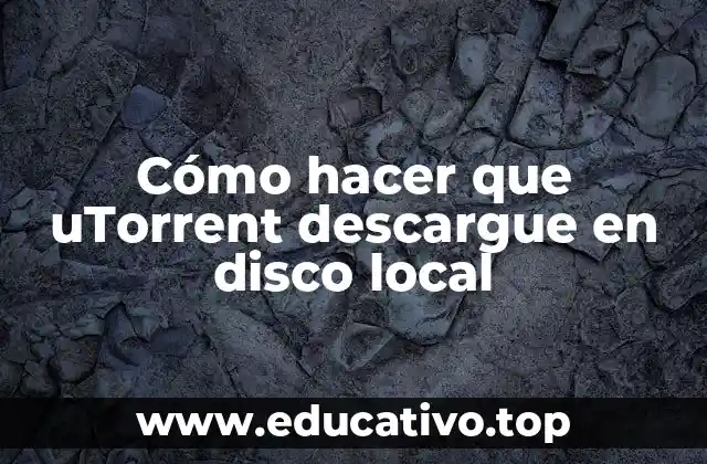 Cómo hacer que uTorrent descargue en disco local