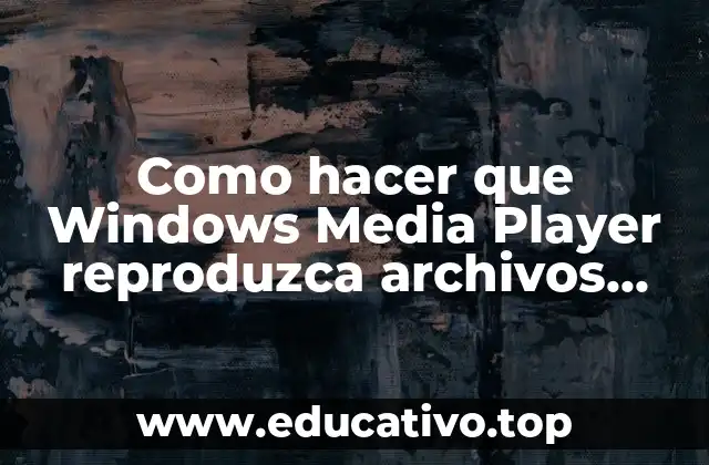 Como hacer que Windows Media Player reproduzca archivos FLAC