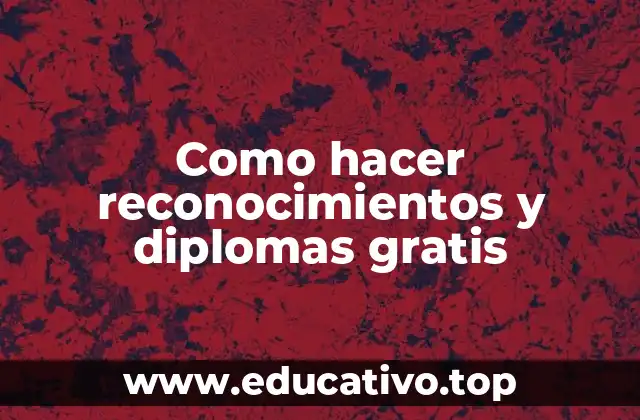 Como hacer reconocimientos y diplomas gratis