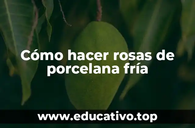 Cómo hacer rosas de porcelana fría