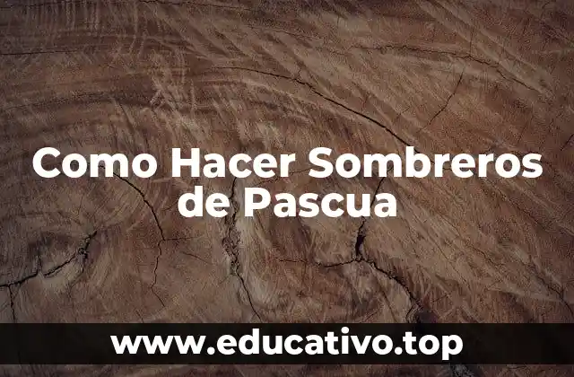 Como Hacer Sombreros de Pascua