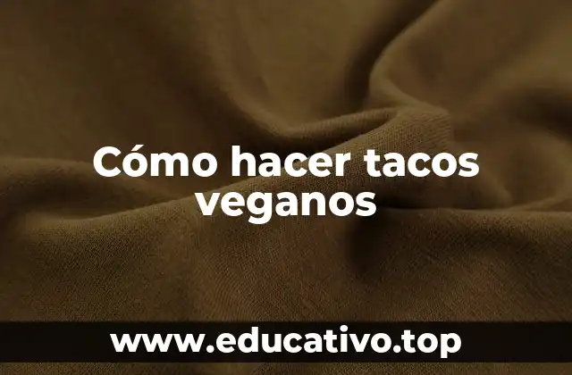 Cómo hacer tacos veganos
