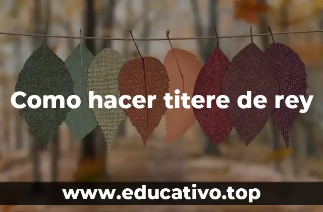 Como hacer titere de rey