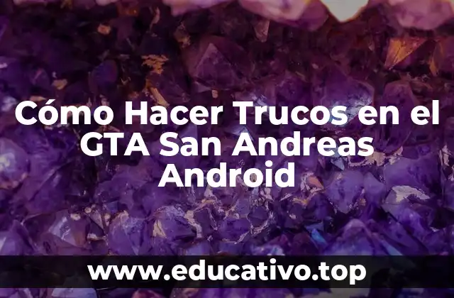 Cómo Hacer Trucos en el GTA San Andreas Android