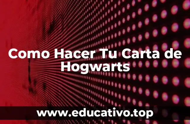 Como Hacer Tu Carta de Hogwarts