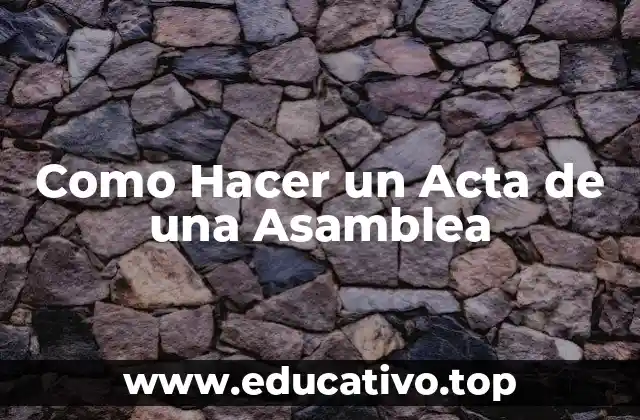 Como Hacer un Acta de una Asamblea
