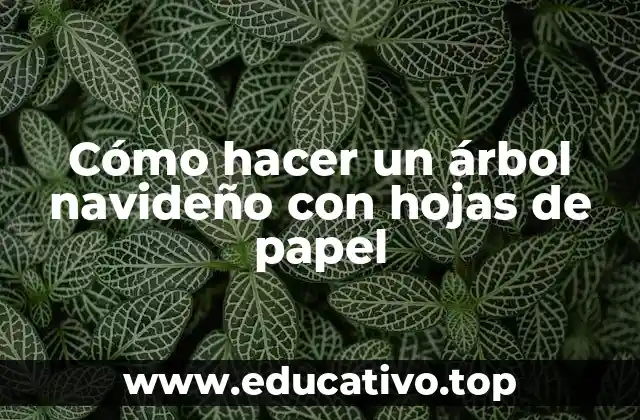 Cómo hacer un árbol navideño con hojas de papel