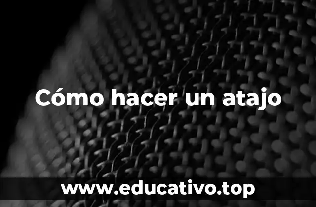 Cómo hacer un atajo