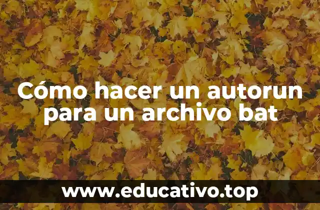 Cómo hacer un autorun para un archivo bat