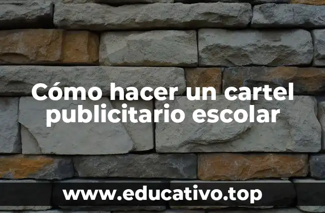 Cómo hacer un cartel publicitario escolar