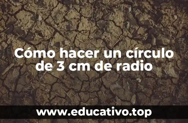 Cómo hacer un círculo de 3 cm de radio