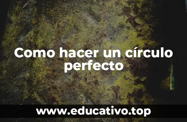 Como hacer un círculo perfecto