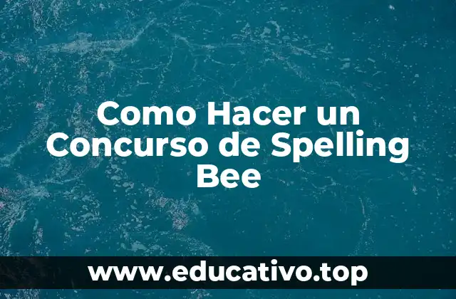 Como Hacer un Concurso de Spelling Bee
