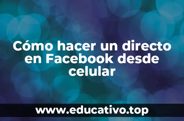 Cómo hacer un directo en Facebook desde celular