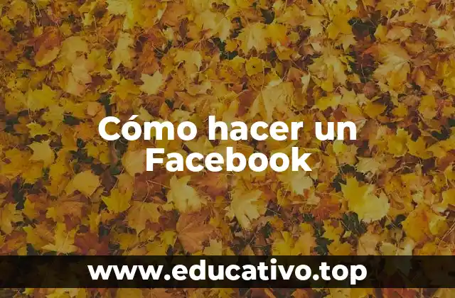 Cómo hacer un Facebook