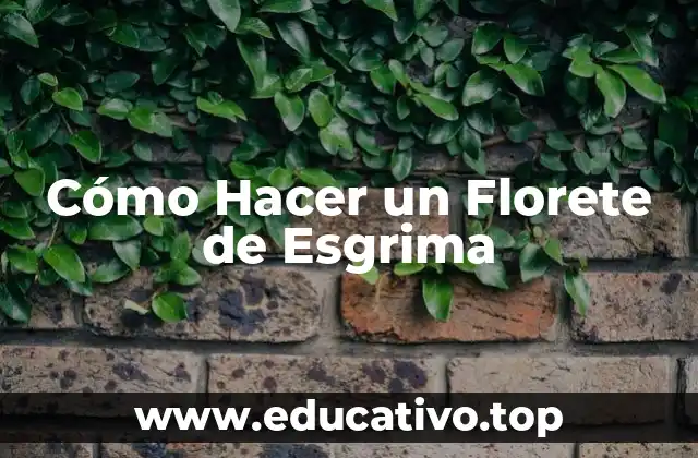 Cómo Hacer un Florete de Esgrima