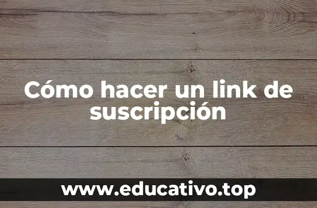 Cómo hacer un link de suscripción
