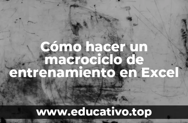 Cómo hacer un macrociclo de entrenamiento en Excel