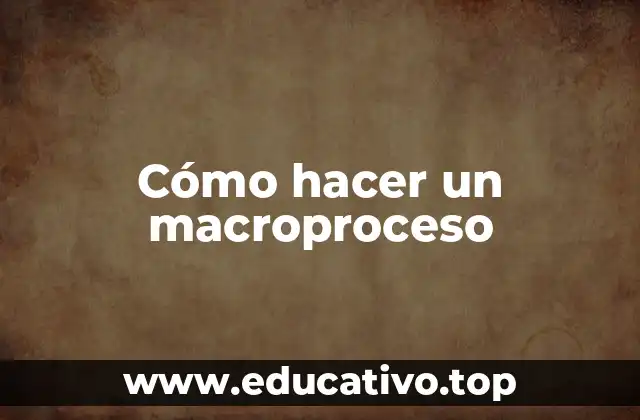 Cómo hacer un macroproceso