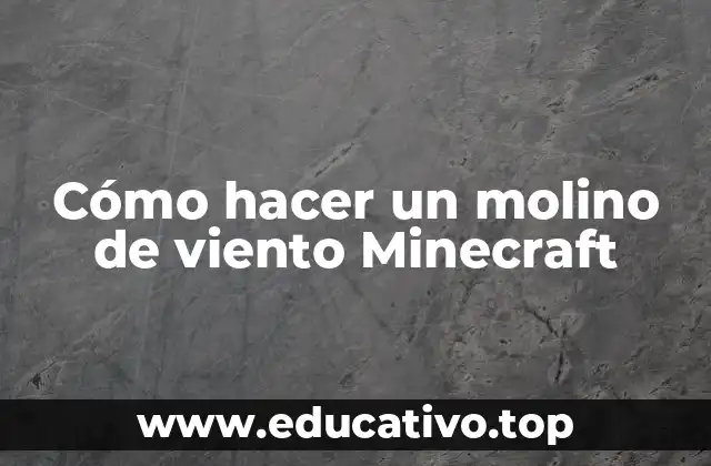 Cómo hacer un molino de viento Minecraft