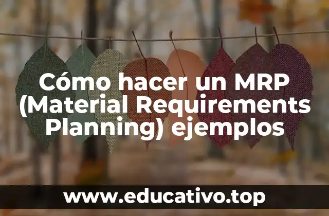 Qué es un MRP (Material Requirements Planning) y para qué sirve