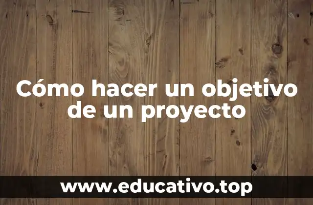Cómo hacer un objetivo de un proyecto