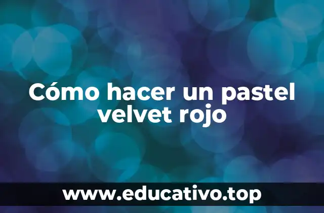 Cómo hacer un pastel velvet rojo