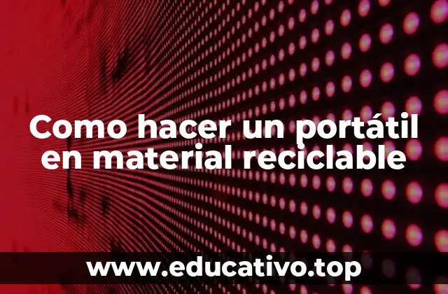Como hacer un portátil en material reciclable