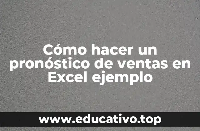 Cómo hacer un pronóstico de ventas en Excel ejemplo