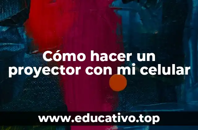 Cómo hacer un proyector con mi celular