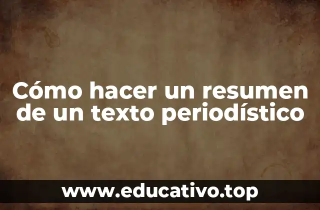Cómo hacer un resumen de un texto periodístico