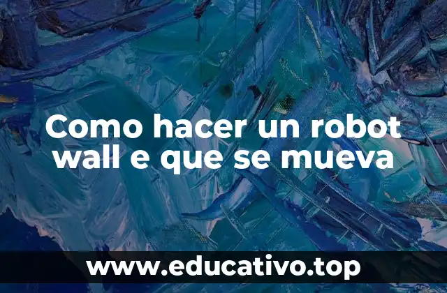 Como hacer un robot wall e que se mueva