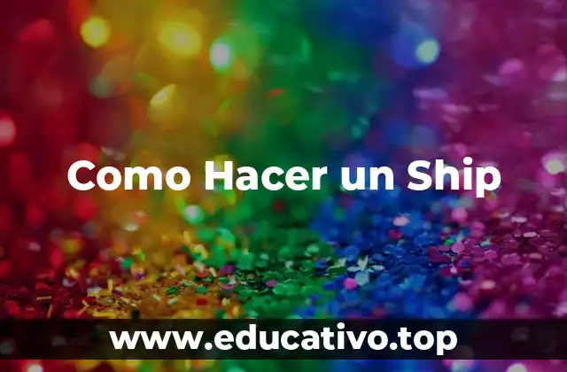 Como Hacer un Ship