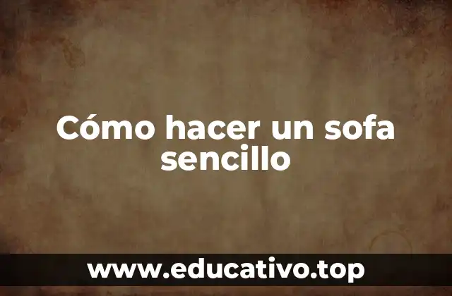 Cómo hacer un sofa sencillo