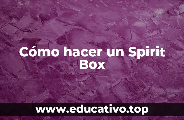 ¿Qué es un Spirit Box?