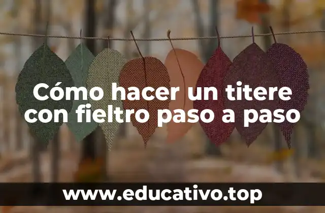 Cómo hacer un titere con fieltro paso a paso