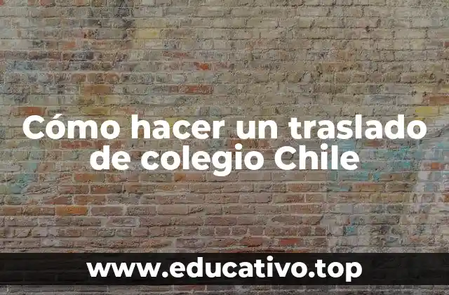 Cómo hacer un traslado de colegio Chile