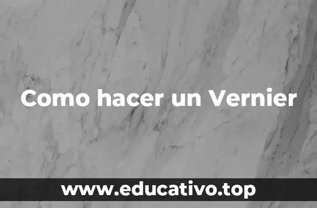 Como hacer un Vernier